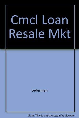 The Commercial Loan Resale Market: A Banker's Guide to Selling Commercial, Industrial and Lbo Debt