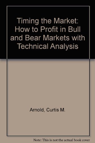 Timing the Market: How to Profit in Bull and Bear Markets With Technical Analysis
Timing the Market: How to Profit in Bull and Bear Markets With Technical Analysis