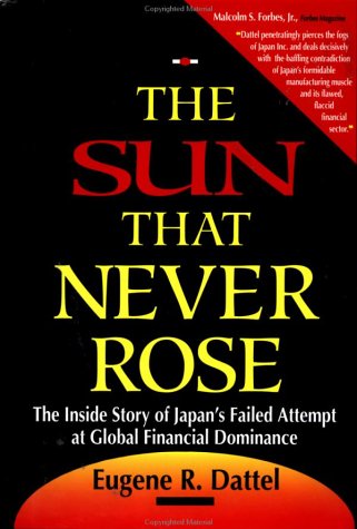 The Sun That Never Rose: The Inside Story of Japan's Failed Attempt at Global Financial Dominance