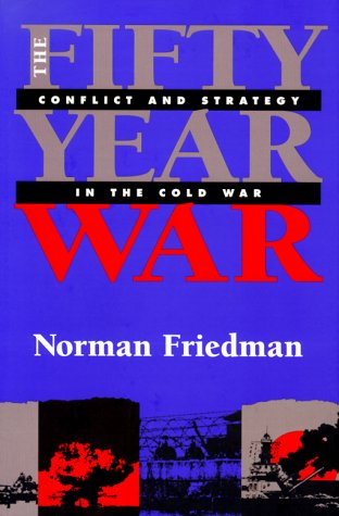 The Fifty Year War: Conflict and Strategy in the Cold War
