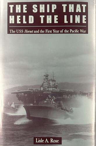 The Ship That Held the Line: The U.S.S. Hornet and the First Year of the Pacific War