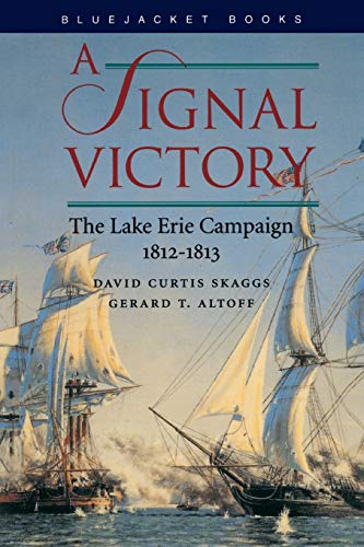 A Signal Victory: The Lake Erie Campaign, 1812-1813 (Bluejacket Books)