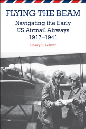 Flying the Beam: Navigating the Early US Airmail Airways, 1917-1941