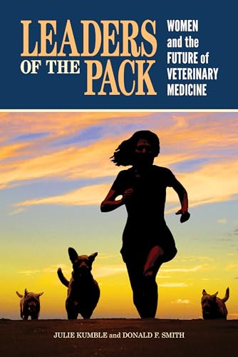 Leaders of the Pack: Women and the Future of Veterinary Medicine (New Directions in the Human-Animal Bond)
Leaders of the Pack: Women and the Future of Veterinary Medicine (New Directions in the Human-Animal Bond)