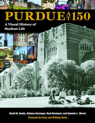 Purdue at 150: A Visual History of Student Life (The Founders Series)