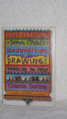Interpreting Your Child's Handwriting and Drawings: Toddler to Teen