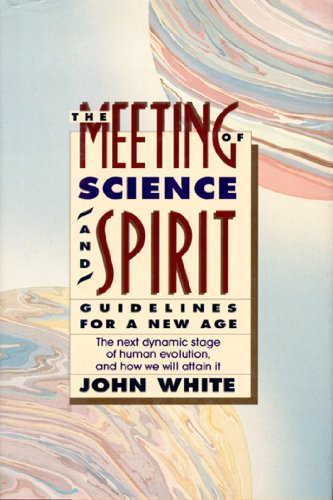 The Meeting of Science & Spirit : Guidelines for a New Age