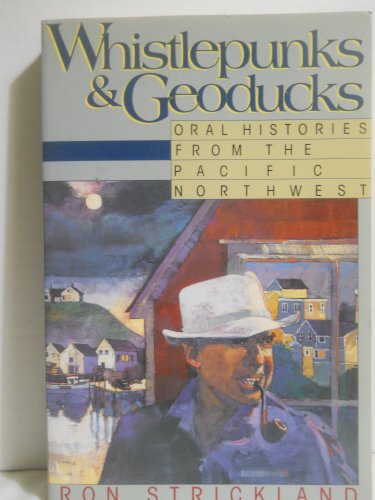 Whistlepunks Geoducks: oral histories from the Pacific Northwest