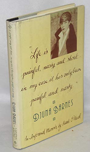 Life is Painful, Nasty & Short. in My Case it Has Only Been Painful & Nasty: Djuna Barnes 1978-19...