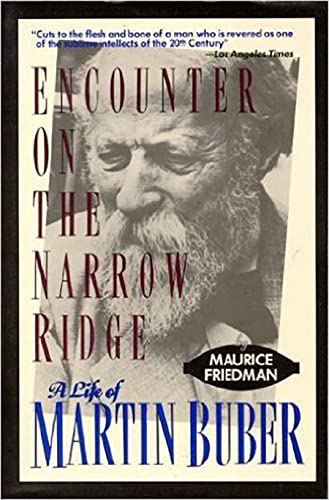 Encounter on the Narrow Ridge : A Life of Martin Buber