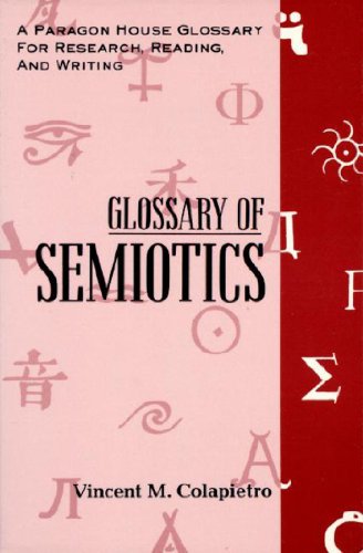 Glossary of Semiotics (Paragon House Glossary for Research, Reading, & Writing)
Glossary of Semiotics (Paragon House Glossary for Research, Reading, & Writing)