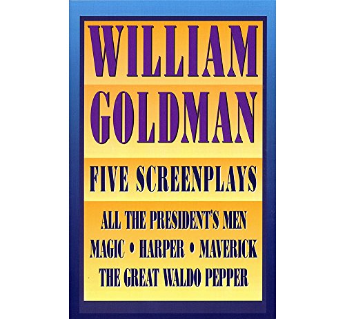William Goldman: Five Screenplays with Essays (Applause Books)