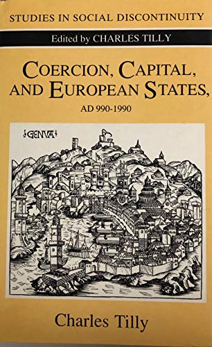 Coercion, Capital, and European States, A.D. 990-1990 (Studies in Social Discontinuity)
Coercion, Capital, and European States, A.D. 990-1990 (Studies in Social Discontinuity)
