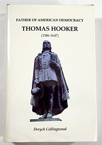 Thomas Hooker, 1586-1647: Father of American Democracy