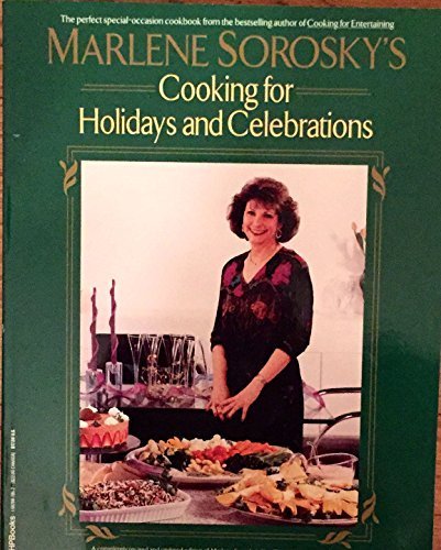 Marlene Sorosky's Cooking for Holidays and Celebrations (A Completely Revised and Updated Edition...