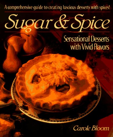 SUGAR & SPICE Sensational Desserts with Vivid Flavors