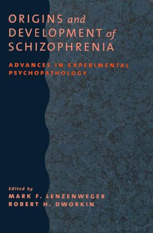 Origins and Development of Schizophrenia: Advances in Experimental Psychopathology