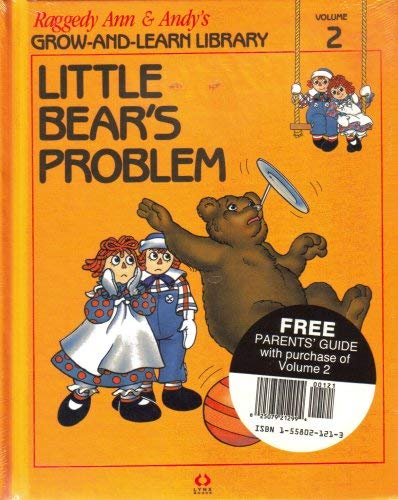 Little Bear's Problem & A Parent's Guide to Raggedy Ann & Andy's Grow-And-Learn Library