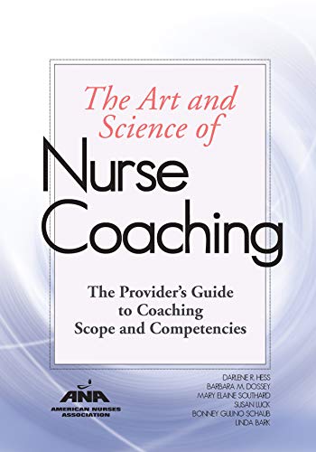 the Art Science of Nurse Coaching : the Provider's Guide to Coaching Scope and Competencies