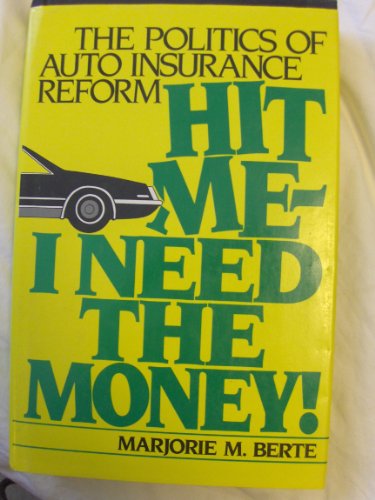 Hit Me-I Need the Money!: The Politics of Auto Insurance Reform