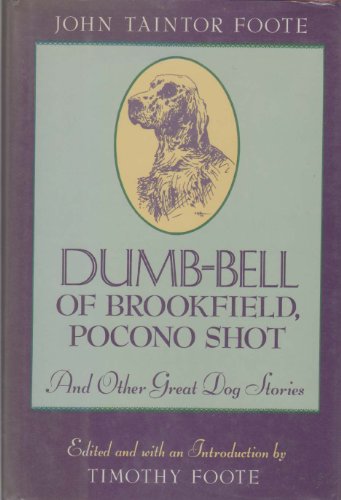Dumb-Bell of Brookfield Pocono Shot and Other Great Dog Stories