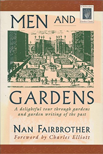 Men and Gardens: A Delightful Tour through Gardens & Garden Writing of the Past (Horticulture Gar...