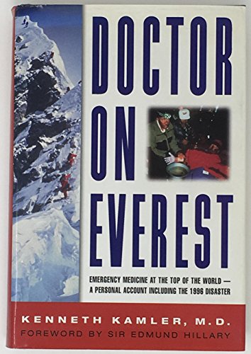 Doctor on Everest: Emergency Medicine at the Top of the World-- A Personal Account Including the ...