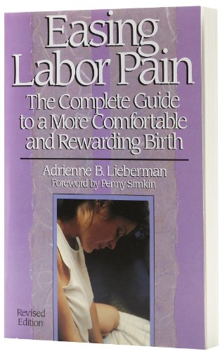 Easing Labor Pain: The Complete Guide to a More Comfortable and Rewarding Birth (Non)
Easing Labor Pain: The Complete Guide to a More Comfortable and Rewarding Birth (Non)