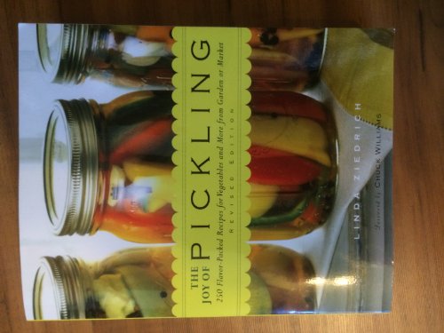 The Joy of Pickling: 250 Flavor-Packed Recipes for Vegetables and More from Garden or Market (Rev...