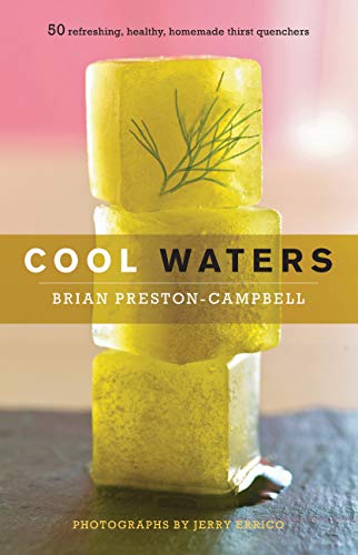 Cool Waters: 50 Refreshing, Healthy, Homemade Thirst Quenchers (50 Series)