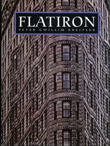 Flatiron: A Photographic History of the World's First Steel Frame Skyscraper 1901-1990