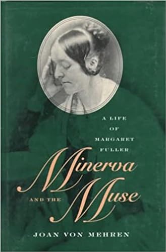 Minerva and the Muse: A Life of Margaret Fuller