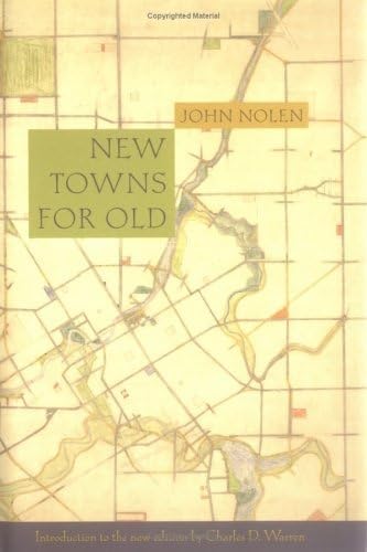 NEW TOWNS FOR OLD : Achievements in Civic Improvement in Some American Small Towns and Neighborhoods