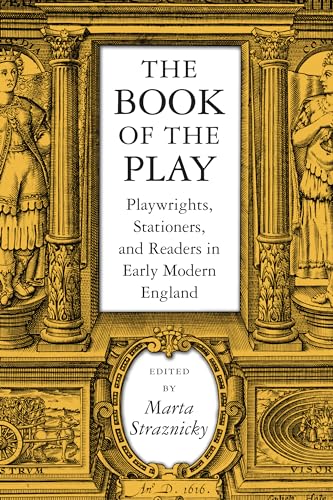 The Book of the Play. Playwrights, Stationers and Readers in Early Modern England