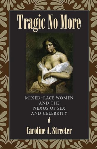 Tragic No More: Mixed-Race Women & the Nexus of Sex & Celebrity