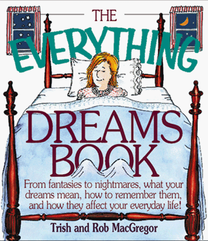 The Everything Dreams Book - from fantasies to nightmares, what your dreams mean, how to remember...