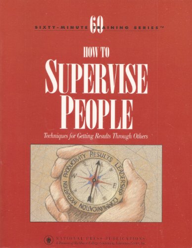 How to Supervise People: Techniques for Getting Results Through Others