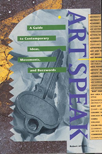 Art Speak. A Guide to Contemporary ideas, Movements, and Buzzwords