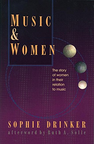 Music and Women: The Story of Women in Their Relation to Music (The Diane Peacock Jezic Series of...