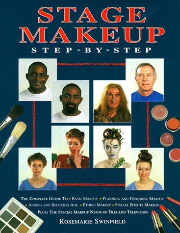 Stage Makeup : Step-By-Step : The Complete Guide To Basic Makeup, Planning And Designing Makeup, ...