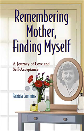 REMEMBERING MOTHER, FINDING MYSELF A Journey of Love and Self-Acceptance