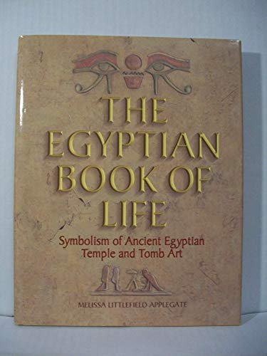 The Egyptian Book of Life: Symbolism of Ancient Egyptian Temple and Tomb Art