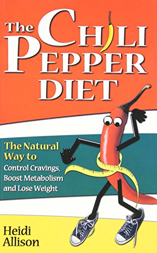 The Chili Pepper Diet: The Natural Way to Control Cravings, Boost Metabolism and Lose Weight
The Chili Pepper Diet: The Natural Way to Control Cravings, Boost Metabolism and Lose Weight