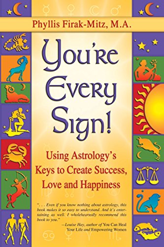 You're Every Sign!: Using Astrology's Keys to Create Success, Love and Happiness
You're Every Sign!: Using Astrology's Keys to Create Success, Love and Happiness