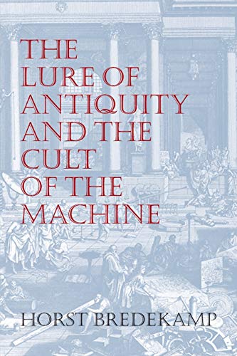 The Lure of Antiquity and the Cult of the Machine: The Kunstkammer and the Evolution of Nature, A...