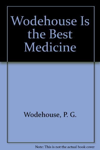 Wodehouse Is the Best Medicine