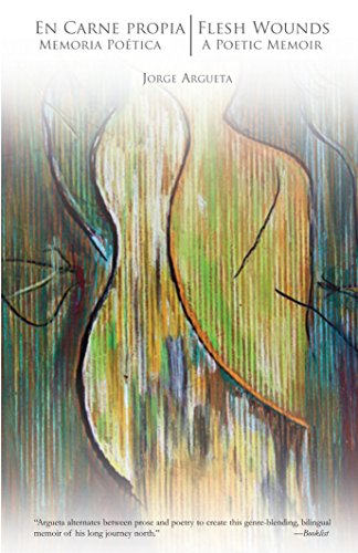 En Carne Propia / Flesh Wounds : Memoria Poética / a Poetic Memoir