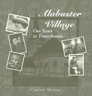 Alabaster Village : Our Years in Transylvania