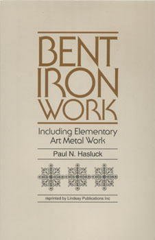 Bent iron work: Including elementary art metal work : with numerous engravings and diagrams