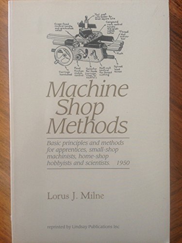 Machine Shop Methods: Basic Machine Shop How-To.